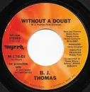 7inch Vinyl Single - B.J. Thomas - Without A Doubt - Promo