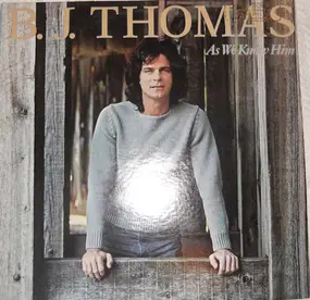 B.J. Thomas - As We Know Him