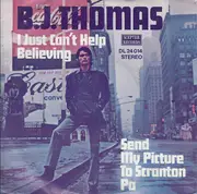 7inch Vinyl Single - B.J. Thomas - I Just Can't Help Believing / Send My Picture To Scranton Pa