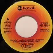 B.J. Thomas - (Hey Won't You Play) Another Somebody Done Somebody Wrong Song