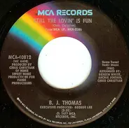 B.J. Thomas - Still The Lovin' Is Fun / Play Me A Little Traveling Music