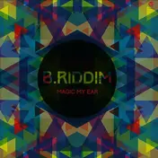 B.RIDDIM - Magic My Ear