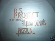 B.S. Project Featuring Eileina Dennis - Passion