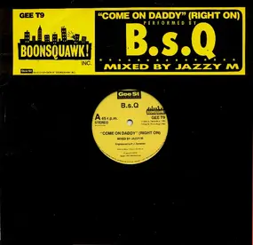 B.S.Q. - Come On Daddy (Right On)