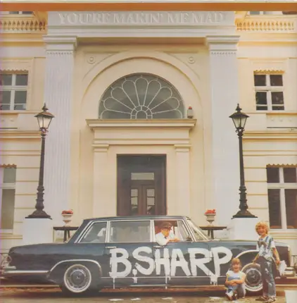 B.Sharp - You're Makin' me mad