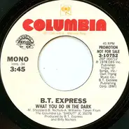 B.T. Express - What You Do In The Dark