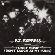 B.T. Express - Funky Music (Don't Laugh At My Funk)