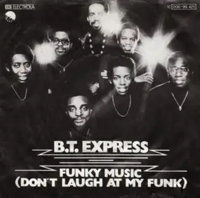 B.T. Express - Funky Music (Don't Laugh At My Funk)