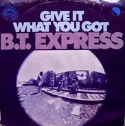 B.T. Express - Give It What You Got