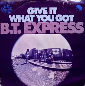 B.T. Express - Give It What You Got