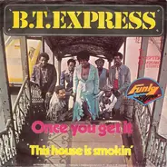 B.T. Express - Once You Get It