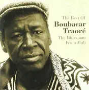 Boubacar Traoré - The Best Of Boubacar Traoré. The Bluesman From Mali