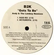 B2k - Gots Ta Be (Andy & The Lamboy Remixes)