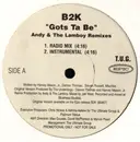 12'' - B2K - Gots Ta Be (Andy & The Lamboy Remixes)