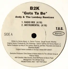 B2K - Gots Ta Be (Andy & The Lamboy Remixes)