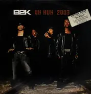 B2k - Uh Huh 2003 / Gots Ta Be