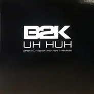B2k - Uh Huh (Original, Nazkar And Ron G Remixes)
