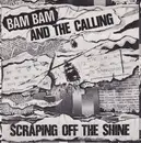 12inch Vinyl Single - Bam Bam & The Calling - Scraping Off The Shine
