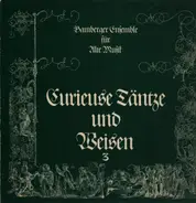 Bamberger Ensemble für Alte Musik - Curieuse Täntze Und Weisen 3