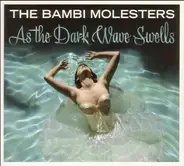 The Bambi Molesters - As the Dark Wave Swells