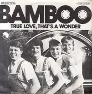 Bamboo - True Love, That's A Wonder