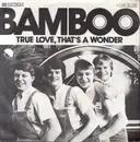 7inch Vinyl Single - Bamboo - True Love, That's A Wonder