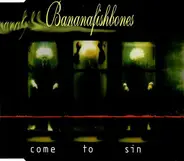 Bananafishbones - Come To Sin