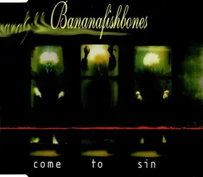 Bananafishbones - Come To Sin