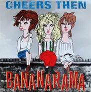 Bananarama - Cheers Then