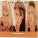 7inch Vinyl Single - Bananarama - I Can't Help It