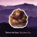 CD - Banco De Gaia - Big Men Cry