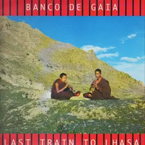 Banco de Gaia - Last Train to Lhasa