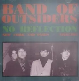 The Band of Outsiders - No reflection-New York and Paris, 1984/85