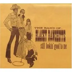 Band of Blacky Ranchette - Still Looking Good to Me