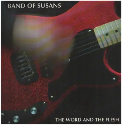 Band of Susans - The Word and the Flesh