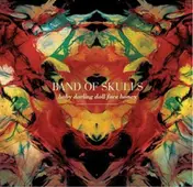 band of skulls - Baby Darling Doll Face..