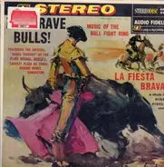 Banda Taurina - The Brave Bulls! Music Of The Bull Fight Ring