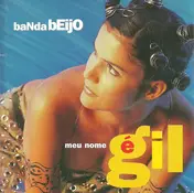 Banda Beijo - Meu Nome É Gil