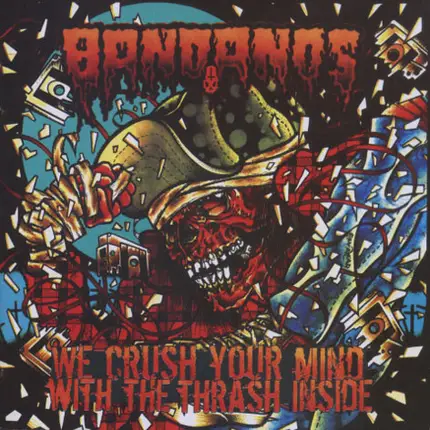 Bandanos - We Crush Your Mind With The Thrash Inside