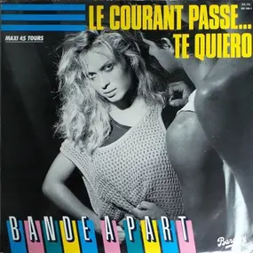 Bande A Part - Le Courant Passe... Te Quiero