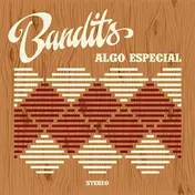 The Bandits - ALGO ESPECIAL