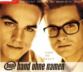 Band Ohne Namen - Take My Heart