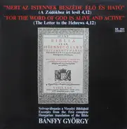 Bánffy György - 'Mert Az Istennek Beszéde Élő És Ható' (Szövegválogatás A Vizsolyi Bibliából)