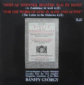 Bánffy György - 'Mert Az Istennek Beszéde Élő És Ható' (Szövegválogatás A Vizsolyi Bibliából)