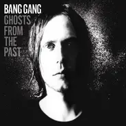 Bang Gang - Ghosts from the Past