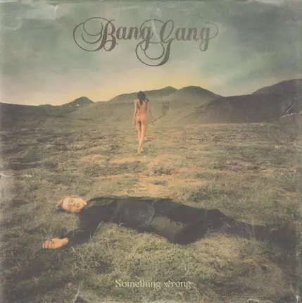 Bang Gang - Something Wrong