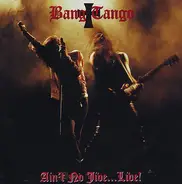 Bang Tango - Ain't No Jive...Live!