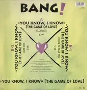 Bang! - You Know, I Know (The Game Of Love)