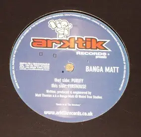 Banga Matt - Purify / Fire House