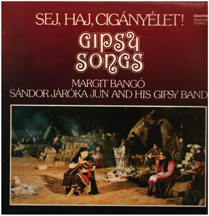 Bangó Margit / Ifj. Járóka Sándor És Népi Zenekara - Sej, Haj, Cigányélet! (Gipsy Songs)